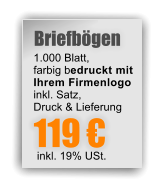 Briefbgen 1.000 Blatt,  farbig bedruckt mit  Ihrem Firmenlogo  inkl. Satz,  Druck & Lieferung 119  inkl. 19% USt.