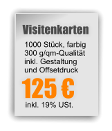 Visitenkarten 1000 Stck, farbig 300 g/qm-Qualitt inkl. Gestaltung und Offsetdruck 125  inkl. 19% USt.